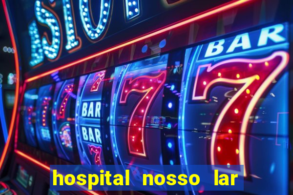 hospital nosso lar fortaleza telefone